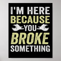 Ich bin hier, weil du etwas Funny Gift gebrochen h