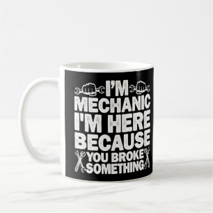 Ich bin hier, weil du etwas kaputt gemacht hast Me Kaffeetasse