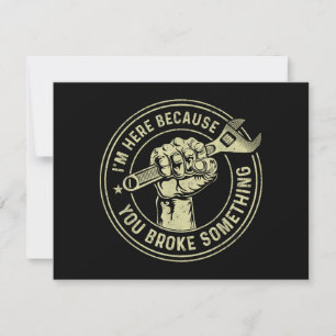 Ich bin hier, weil du etwas kaputtgemacht hast, Me Einladung