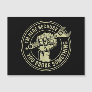 Ich bin hier, weil du etwas kaputtgemacht hast, Me Magnetkarte