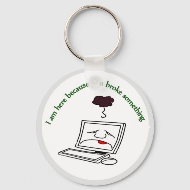 Ich bin hier, weil du etwas kaputtgemacht hast schlüsselanhänger (Vorderseite)