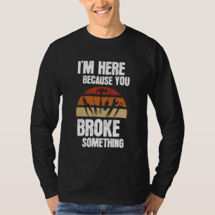 Ich bin hier, weil du etwas Mechanisches Auto mitg T-Shirt