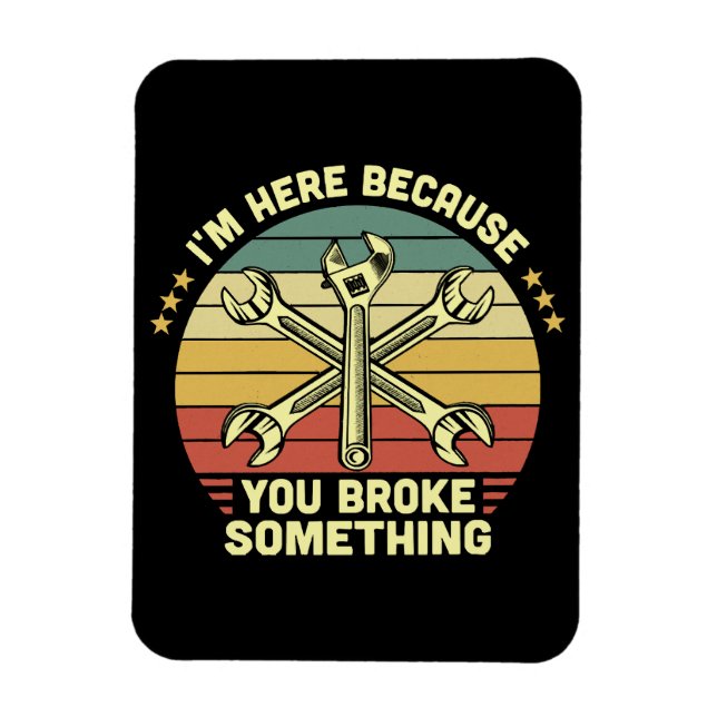 Ich bin hier, weil du etwas Vintages kaputtgemacht Magnet (Vertikal)