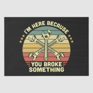 Ich bin hier, weil du etwas Vintages kaputtgemacht Seidenpapier