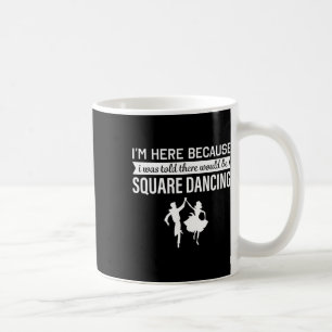 Ich bin hier, weil mir gesagt wurde, Platz tanze Kaffeetasse