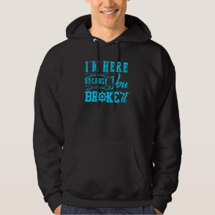 Ich bin hier, weil Sie es Auto Mechanik für Männer Hoodie