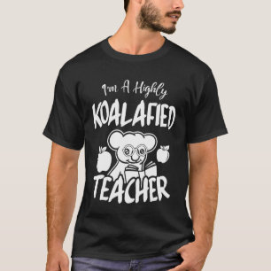 Ich bin hochgradig Koalafied Teacher Koala Lover C T-Shirt