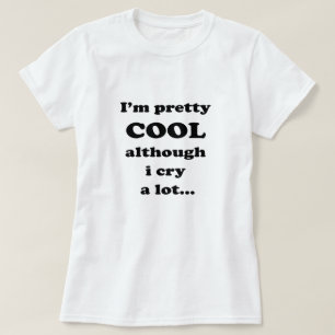 Ich bin hübsch cool, aber ich weine viel - Funny  T-Shirt