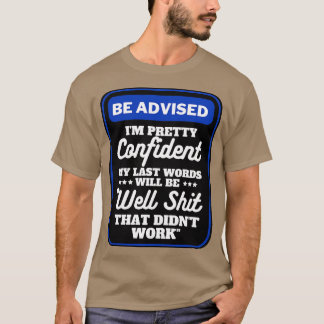 Ich bin Hübsch zuversichtlich, dass meine letzten  T-Shirt