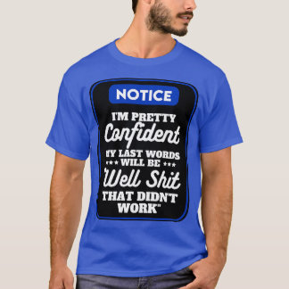 Ich bin Hübsch zuversichtlich, dass meine letzten  T-Shirt