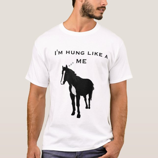 Ich bin Hung wie… ich T-Shirt (Vorderseite)