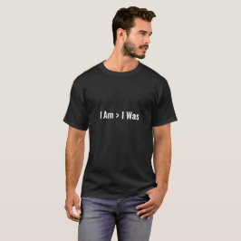 Ich bin > Ich war - Inspiration T-Shirt