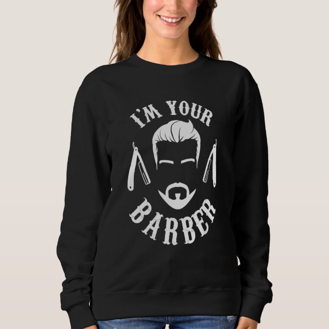 Ich bin Ihr Barber Job Barbershop Hobby Barbers Sweatshirt (Vorderseite)