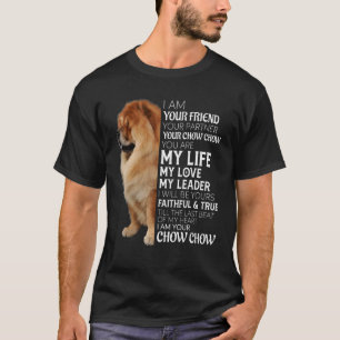 Ich bin Ihr Freund Ihr Partner Ihr Chow Chow Dog T-Shirt