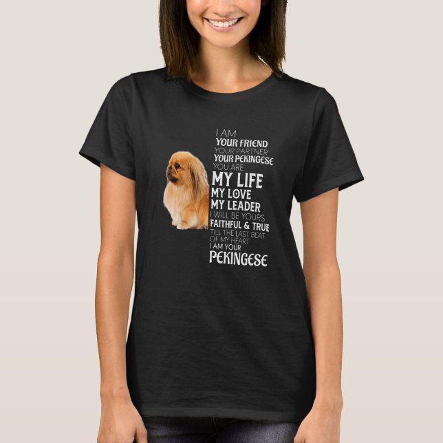 Ich bin Ihr Freund Ihr Partner Ihr Pekingese Hund T-Shirt (Vorderseite)