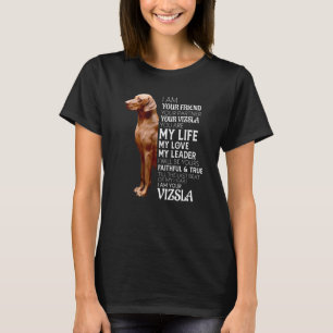 Ich bin Ihr Freund Ihr Partner Ihre Vizsla Hund Ma T-Shirt