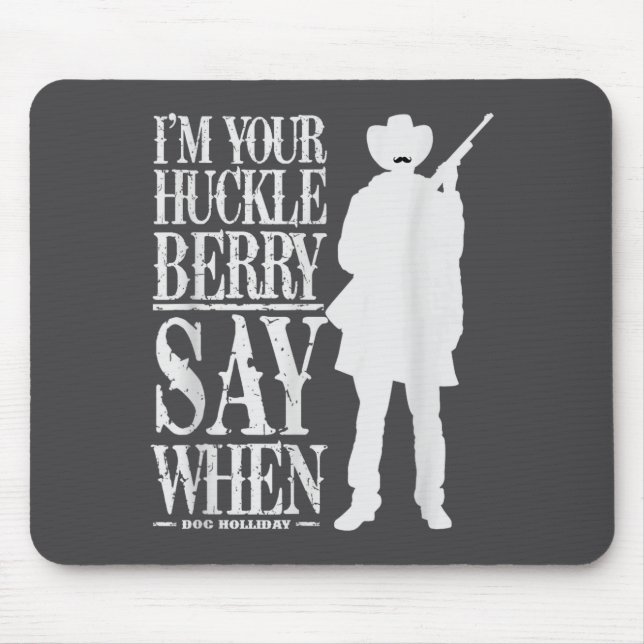 Ich bin Ihr Huckleberry Say When - Cowboy-Zitat &a Mousepad (Vorne)