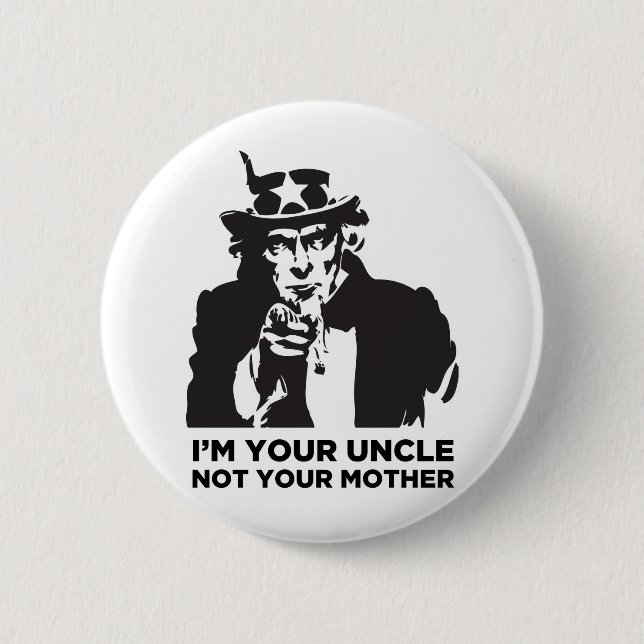 Ich bin Ihr Onkel Not Your Mother Button (Vorderseite)