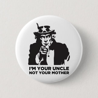 Ich bin Ihr Onkel Not Your Mother Button