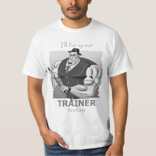 Ich bin Ihr Trainer HEUTE! T-Shirt