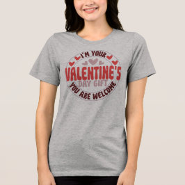 Ich bin Ihr Valentinstag-Geschenk, Sie sind willko Tri-Blend Shirt