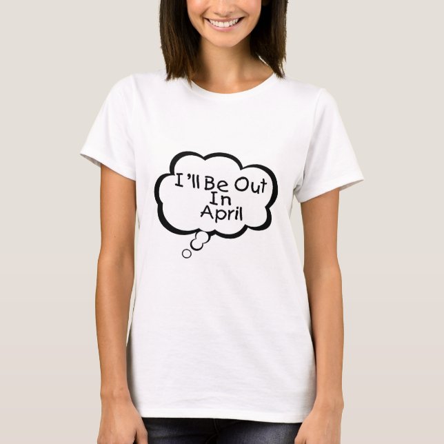 Ich bin im April unterwegs T-Shirt (Vorderseite)