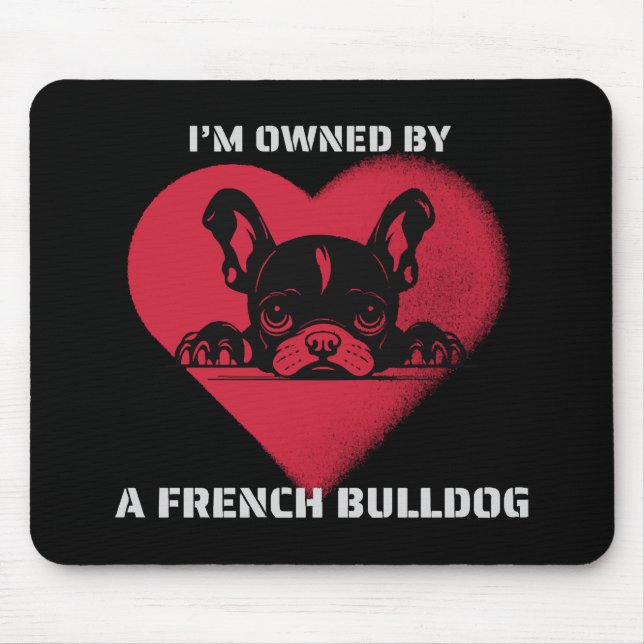 Ich bin im Besitz eines französischen Bulldoggen Mousepad (Vorne)
