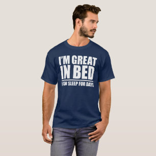 Ich bin IM BETT GROSS - ICH KANN FÜR TAGE SCHLAFE T-Shirt