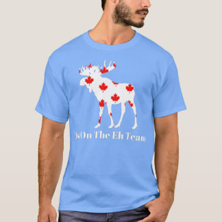 Ich bin im Eh-Team in Kanada T-Shirt
