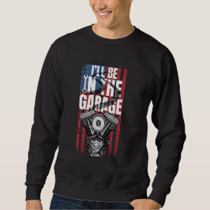 Ich bin im Garage Car Mechanic Motor Tuning P Sweatshirt
