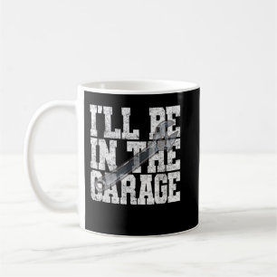 Ich bin im Garage Car Mechanic Sprichwort Design R Kaffeetasse