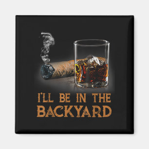 Ich bin im Hinterhof Funny Cigar und Bourbon Lov Magnet