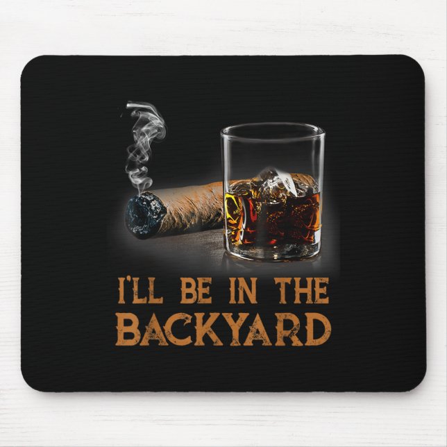 Ich bin im Hinterhof Funny Cigar und Bourbon Lov Mousepad (Vorne)