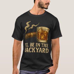 Ich bin im Hinterhof mit dem Funny Cigar und Whisk T-Shirt