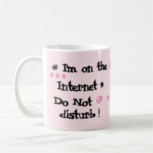 Ich bin im Internet. Nicht stören! Tasse