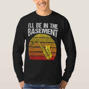 Ich bin im Keller der lustige Saxophonmusiker T-Shirt