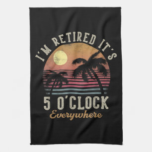 Ich bin im Ruhestand, es ist 5 Uhr überall Lustig Geschirrtuch