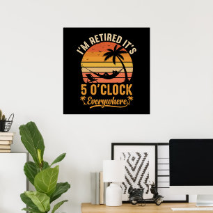 Ich bin im Ruhestand, es ist 5 Uhr überall Lustig Poster