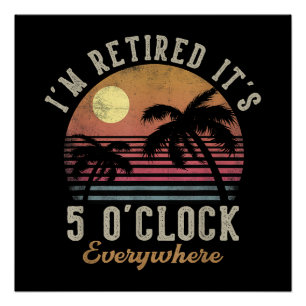 Ich bin im Ruhestand, es ist 5 Uhr überall Lustig Poster