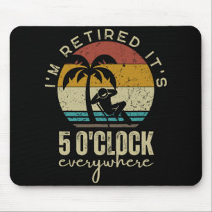 Ich bin im Ruhestand, es ist 5 Uhr überall Lustige Mousepad