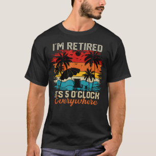 ICH BIN IM RUHESTAND Es ist 5 Uhr überall Sommer T-Shirt