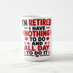 Ich bin im Ruhestand. Ich habe nichts zu tun und d Kaffeetasse