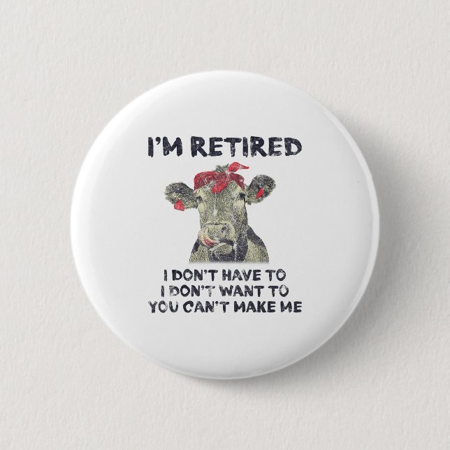 Ich bin im Ruhestand, ich muss nicht wollen, kann  Button (Vorderseite)