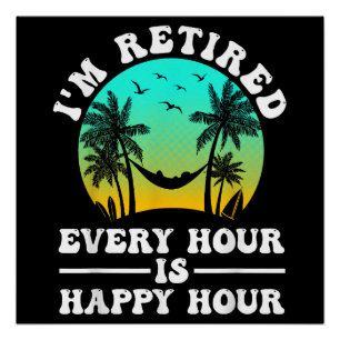 Ich bin im Ruhestand, jede Stunde ist Happy Hour L Poster