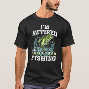 Ich bin im Ruhestand, mein Job ist Angeln Lustig A T-Shirt