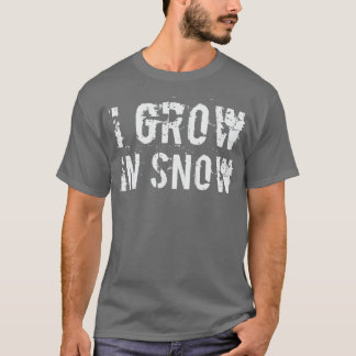 Ich bin im Schnee gewachsen T-Shirt