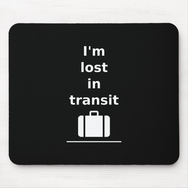 Ich bin im Transit Travel Suitcase dunkler Monoton Mousepad (Vorne)