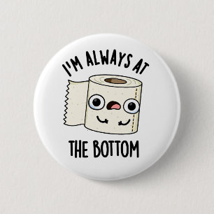 Ich bin immer am unteren Funny Toilet Paper Pun Button