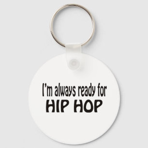 Ich bin immer bereit für Hip Hop. Schlüsselanhänger