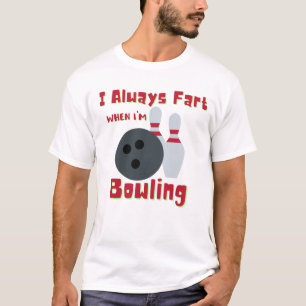 Ich bin immer Furz, wenn ich Bowling bin T-Shirt